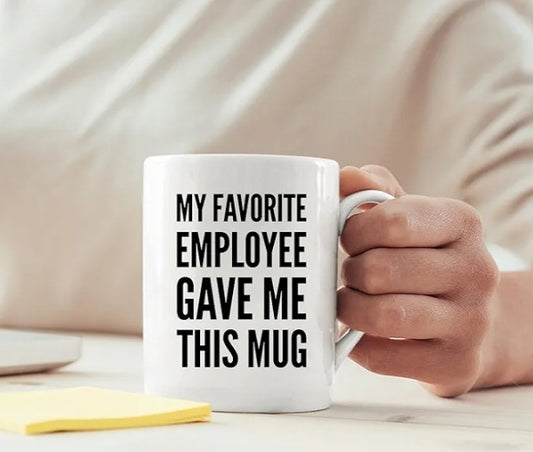 My Favorite Employee Gave Me This Mug | Mug