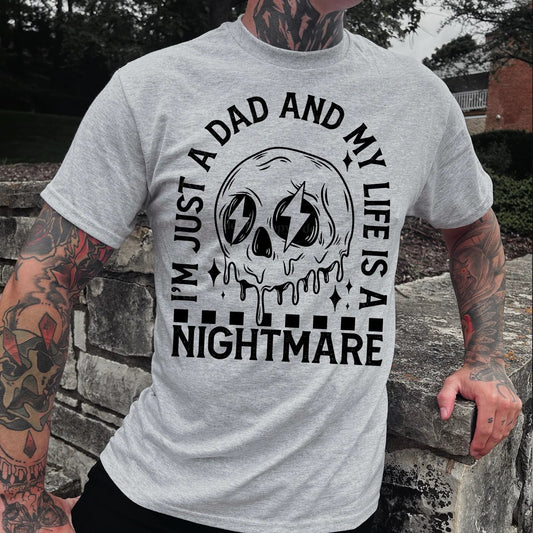 I'm Just a Dad and My Life is a Nightmare | Sublimated Tee