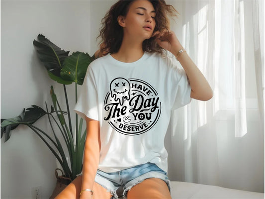 Have The Day You Deserve | Comfort Colors